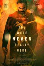 Watch You Were Never Really Here 123moviesFree
