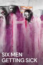 Watch Six Men Getting Sick 123moviesFree