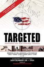 Watch Targeted Exposing the Gun Control Agenda 123moviesFree