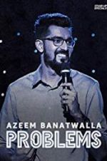 Watch Azeem Banatwalla: Problems 123moviesFree