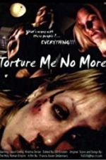 Watch Torture Me No More 123moviesFree