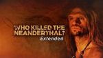 Watch Who Killed the Neanderthal? 123moviesFree