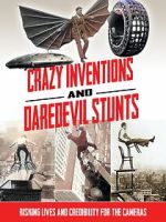 Watch Crazy Inventions and Daredevil Stunts 123moviesFree