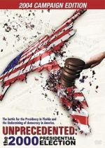 Watch Unprecedented: The 2000 Presidential Election 123moviesFree