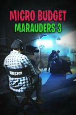 Watch Microbudget Marauders 3 123moviesFree