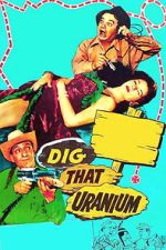 Watch Dig That Uranium 123moviesFree