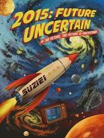 Watch 2015: Future Uncertain 123moviesFree