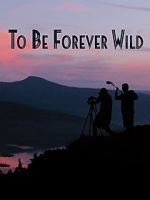 Watch To Be Forever Wild 123moviesFree