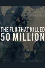 Watch The Flu That Killed 50 Million 123moviesFree