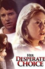 Watch Her Desperate Choice 123moviesFree