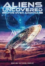 Watch Aliens Uncovered: UFOs Over Arizona 123moviesFree