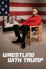 Watch Wrestling with Trump 123moviesFree
