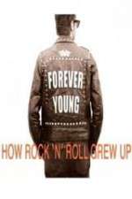 Watch Forever Young: How Rock \'n\' Roll Grew Up 123moviesFree