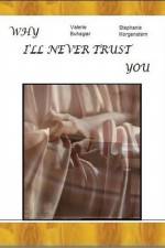Watch Why I'll Never Trust You 123moviesFree