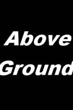 Watch Above Ground 123moviesFree