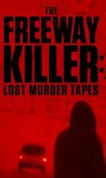 Watch The Freeway Killer: Lost Murder Tapes (TV Special 2022) 123moviesFree