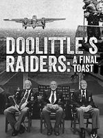 Watch Doolittle\'s Raiders: A Final Toast 123moviesFree