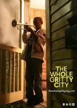 Watch The Whole Gritty City 123moviesFree