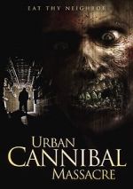 Watch Urban Cannibal Massacre 123moviesFree