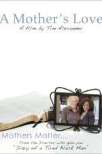 Watch Tim Alexanders A Mothers Love 123moviesFree