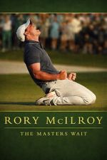 Watch Rory McIlroy: The Masters Wait 123moviesFree