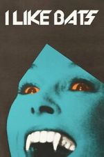 Watch I Like Bats 123moviesFree