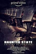 Watch Haunted State: Theatre of Shadows 123moviesFree