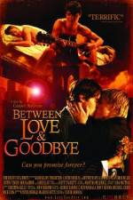 Watch Between Love & Goodbye 123moviesFree