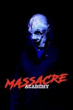 Watch Massacre Academy 123moviesFree