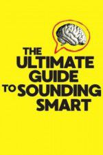 Watch The Ultimate Guide to Sounding Smart 123moviesFree