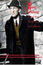 Watch Peter Cushing: A One-Way Ticket to Hollywood 123moviesFree