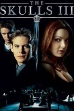 Watch The Skulls III 123moviesFree