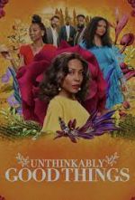 Watch Unthinkably Good Things 123moviesFree