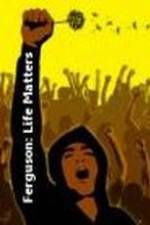Watch Ferguson: Life Matters 123moviesFree