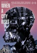 Watch When A City Rises 123moviesFree