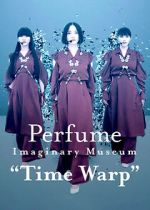 Watch Perfume Imaginary Museum �Time Warp� 123moviesFree