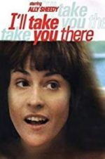 Watch I\'ll Take You There 123moviesFree