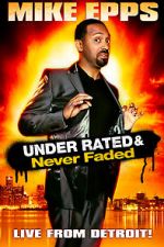 Watch Mike Epps: Under Rated... Never Faded & X-Rated 123moviesFree