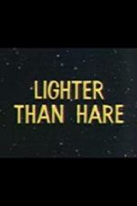 Watch Lighter Than Hare 123moviesFree