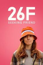 Watch 26F Seeking Friend 123moviesFree