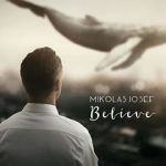 Watch Mikolas Josef: Believe - Hey Hey 123moviesFree