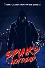 Watch Spunk\'s Not Dead 123moviesFree