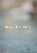 Watch Hazy Little Thing 123moviesFree