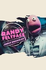 Watch Randy Feltface: Smug Druggles 123moviesFree