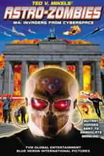 Watch Astro Zombies: M4 - Invaders from Cyberspace 123moviesFree