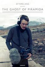 Watch Efterklang: The Ghost of Piramida 123moviesFree
