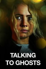 Watch Talking to Ghosts 123moviesFree