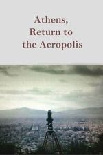 Watch Athens, Return to the Acropolis 123moviesFree