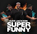 Watch Nate Jackson: Super Funny 123moviesFree