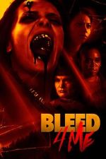 Watch Bleed 4 Me 123moviesFree